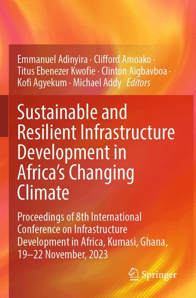 Emmanuel Adinyira, Clifford Amoako, Titus Ebenezer Kwofie, Clinton Aigbavboa, Kofi Agyekum, Michael Addy - Sustainable and Resilient Infrastructure Development in Africa's Changing Climate, Häftad
