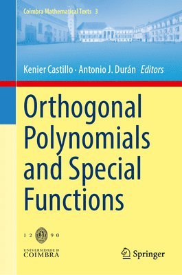 Kenier Castillo, Antonio J. Durán, Antonio J. Duran - Orthogonal Polynomials and Special Functions, Inbunden
