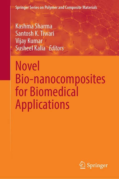 Kashma Sharma, Santosh K. Tiwari, Vijay Kumar, Susheel Kalia - Novel Bio-nanocomposites for Biomedical Applications, Inbunden