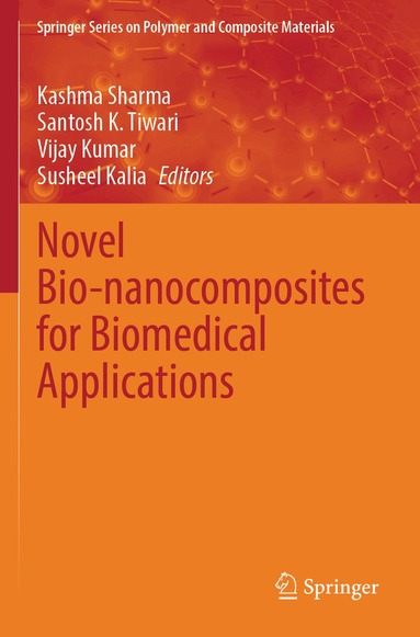 Kashma Sharma, Santosh K. Tiwari, Vijay Kumar, Susheel Kalia - Novel Bio-nanocomposites for Biomedical Applications, Häftad