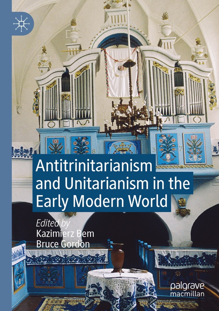 Kazimierz Bem, Bruce Gordon - Antitrinitarianism and Unitarianism in the Early Modern World, Häftad. Tillgänglighet: Lägg i varukorg