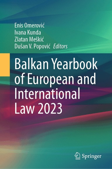Enis Omerović, Ivana Kunda, Zlatan Meškić, Dušan V. Popović - Balkan Yearbook of European and International Law 2023, Inbunden