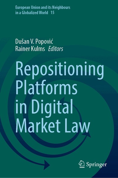 Dušan V. Popović, Rainer Kulms - Repositioning Platforms in Digital Market Law, Inbunden