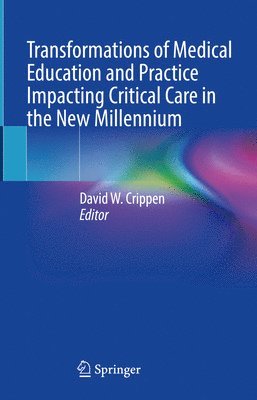 bokomslag Transformations of Medical Education and Practice Impacting Critical Care in the New Millennium