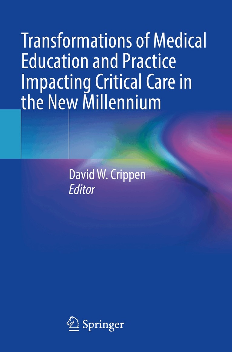David W. Crippen - Transformations of Medical Education and Practice Impacting Critical Care in the New Millennium, Häftad