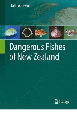 Laith A. Jawad - Dangerous Fishes of New Zealand, Inbunden