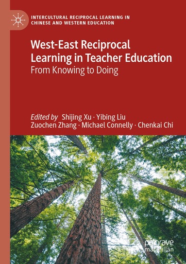 Shijing Xu, Yibing Liu, Zuochen Zhang, Michael Connelly, Chenkai Chi - West-East Reciprocal Learning in Teacher Education, Häftad