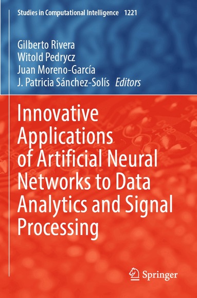 Gilberto Rivera, Witold Pedrycz, Juan Moreno-Garcia, J. Patricia Sánchez-Solís - Innovative Applications of Artificial Neural Networks to Data Analytics and Signal Processing, Häftad
