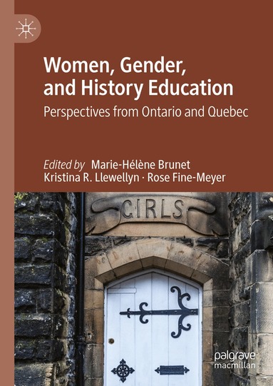 Marie-Hélène Brunet, Kristina R. Llewellyn, Rose Fine-Meyer - Women, Gender, and History Education, Inbunden