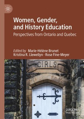 Marie-Hélène Brunet, Kristina R. Llewellyn, Rose Fine-Meyer, Marie-Helene Brunet - Women, Gender, and History Education, Inbunden