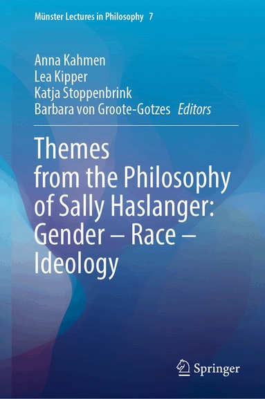 Anna Kahmen, Lea Kipper, Katja Stoppenbrink, Barbara von Groote-Gotzes - Themes from the Philosophy of Sally Haslanger: Gender – Race – Ideology, Inbunden