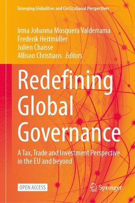 Irma Johanna Mosquera Valderrama, Frederik Heitmüller, Julien Chaisse, Allison Christians, Frederik Heitmuller - Redefining Global Governance, Inbunden