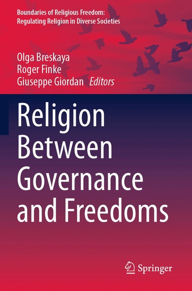 Olga Breskaya, Roger Finke, Giuseppe Giordan - Religion Between Governance and Freedoms, Häftad