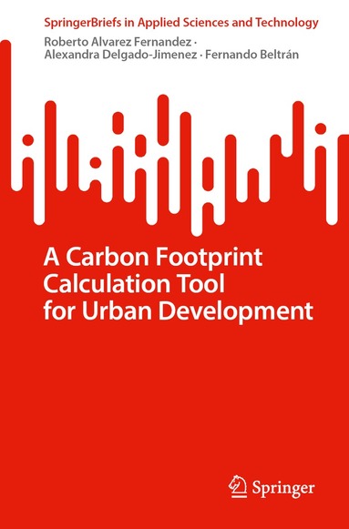 Roberto Álvarez-Fernández, Alexandra Delgado-Jiménez, Fernando Beltrán-Cilleruelo - Carbon Footprint Calculation Tool for Urban Development, Häftad