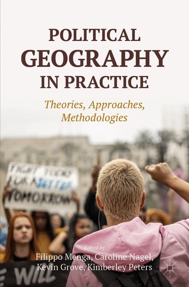 Filippo Menga, Caroline Nagel, Kevin Grove, Kimberley Peters - Political Geography in Practice, Häftad