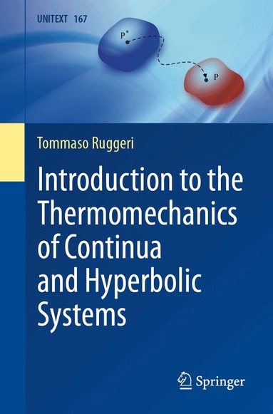 Tommaso Ruggeri - Introduction to the Thermomechanics of Continua and Hyperbolic Systems, Häftad
