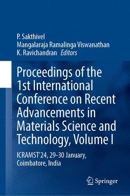 P. Sakthivel, Mangalaraja Ramalinga Viswanathan, K. Ravichandran - Proceedings of the 1st International Conference on Recent Advancements in Materials Science and Technology, Volume I, Inbunden