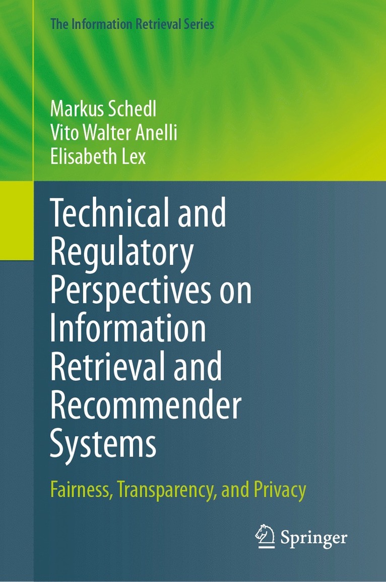 Markus Schedl, Vito Walter Anelli, Elisabeth Lex - Technical and Regulatory Perspectives on Information Retrieval and Recommender Systems, Inbunden