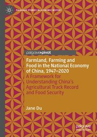 bokomslag Farmland, Farming and Food in the National Economy of China, 1947  2020