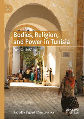 bokomslag Bodies, Religion, and Power in Tunisia