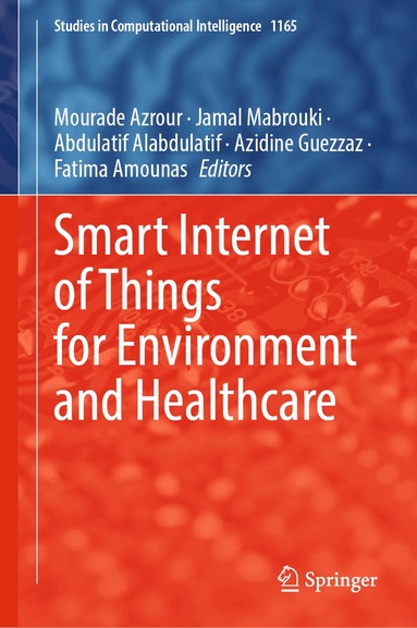 Mourade Azrour, Jamal Mabrouki, Abdulatif Alabdulatif, Azidine Guezzaz, Fatima Amounas - Smart Internet of Things for Environment and Healthcare, Inbunden