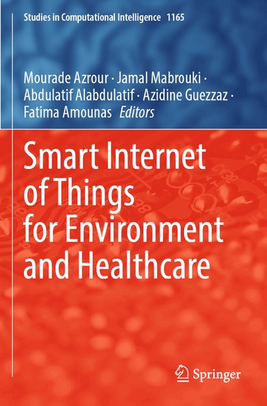 Mourade Azrour, Jamal Mabrouki, Abdulatif Alabdulatif, Azidine Guezzaz, Fatima Amounas - Smart Internet of Things for Environment and Healthcare, Häftad
