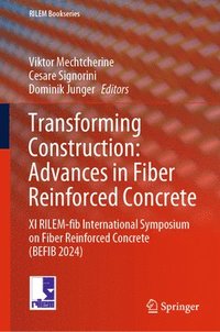 bokomslag Transforming Construction: Advances in Fiber Reinforced Concrete