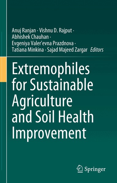 Anuj Ranjan, Vishnu D. Rajput, Abhishek Chauhan, Evgeniya Valer'evna Prazdnova, Tatiana Minkina, Sajad Majeed Zargar - Extremophiles for Sustainable Agriculture and Soil Health Improvement, Inbunden
