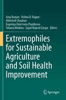 Anuj Ranjan, Vishnu D. Rajput, Abhishek Chauhan, Evgeniya Valer'evna Prazdnova, Tatiana Minkina, Sajad Majeed Zargar - Extremophiles for Sustainable Agriculture and Soil Health Improvement, Häftad