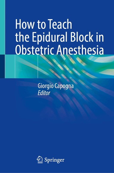 Giorgio Capogna - How to Teach the Epidural Block in Obstetric Anesthesia, Inbunden