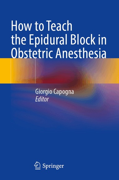 Giorgio Capogna - How to Teach the Epidural Block in Obstetric Anesthesia, Häftad