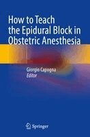 Giorgio Capogna - How to Teach the Epidural Block in Obstetric Anesthesia, Häftad. Tillgänglighet: Lägg i varukorg