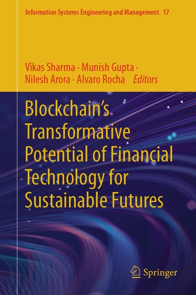 Vikas Sharma, Munish Gupta, Nilesh Arora, Alvaro Rocha - Blockchain’s Transformative Potential of Financial Technology for Sustainable Futures, Inbunden