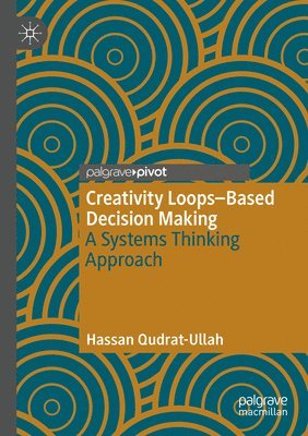 Hassan Qudrat-Ullah - Creativity Loops–Based Decision Making, Häftad