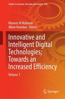 Muneer Al Mubarak, Allam Hamdan - Innovative and Intelligent Digital Technologies; Towards an Increased Efficiency, Inbunden