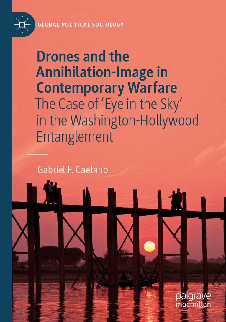Gabriel F.Caetano - Drones and the Annihilation-Image in Contemporary Warfare, Häftad
