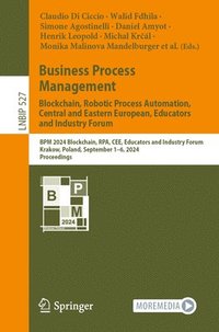 bokomslag Business Process Management: Blockchain, Robotic Process Automation, Central and Eastern European, Educators and Industry Forum