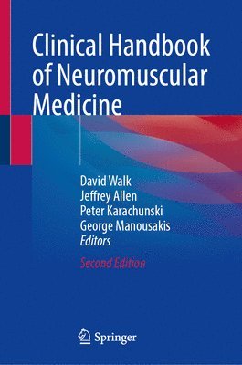 David Walk, Jeffrey Allen, Peter I. Karachunski, Georgios Manousakis - Clinical Handbook of Neuromuscular Medicine, Inbunden