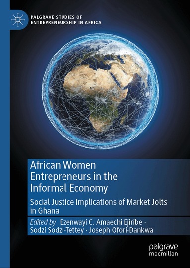 Ezenwayi C. Amaechi Ejiribe, Sodzi Sodzi-Tettey, Joseph Ofori-Dankwa - African Women Entrepreneurs in the Informal Economy, Inbunden