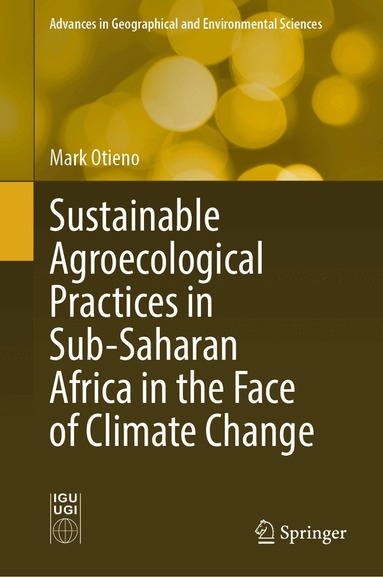 Mark Otieno - Sustainable Agroecological Practices in Sub-Saharan Africa in the Face of Climate Change, Inbunden