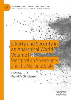 bokomslag Liberty and Security in an Anarchical World Volume I