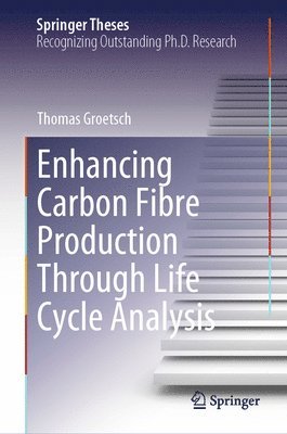 bokomslag Enhancing Carbon Fibre Production Through Life Cycle Analysis