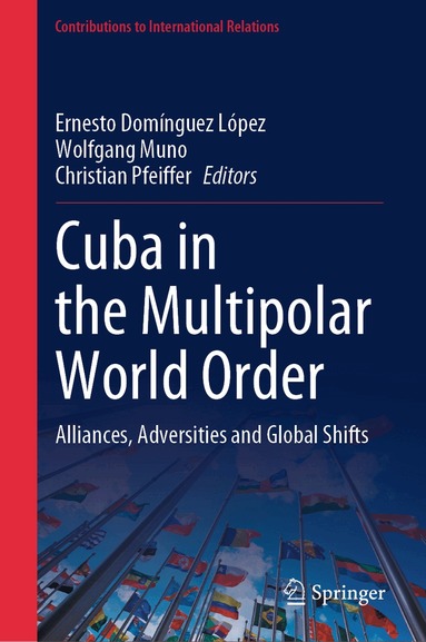 Ernesto Domínguez López, Wolfgang Muno, Christian Pfeiffer - Cuba in the Multipolar World Order, Inbunden