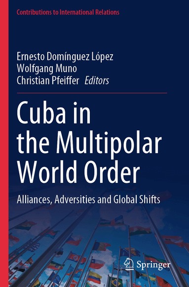 Ernesto Domínguez López, Wolfgang Muno, Christian Pfeiffer - Cuba in the Multipolar World Order, Häftad