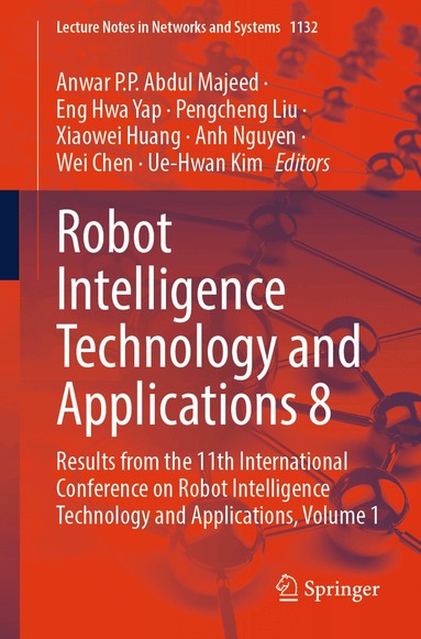Anwar P.P. Abdul Majeed, Eng Hwa Yap, Pengcheng Liu, Xiaowei Huang, Anh Nguyen, Wei Chen, Ue-Hwan Kim - Robot Intelligence Technology and Applications 8, Häftad