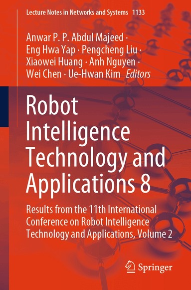 Anwar P.P. Abdul Majeed, Eng Hwa Yap, Pengcheng Liu, Xiaowei Huang, Anh Nguyen, Wei Chen, Ue-Hwan Kim - Robot Intelligence Technology and Applications 8, Häftad