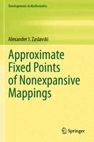 Alexander J. Zaslavski - Approximate Fixed Points of Nonexpansive Mappings, Häftad