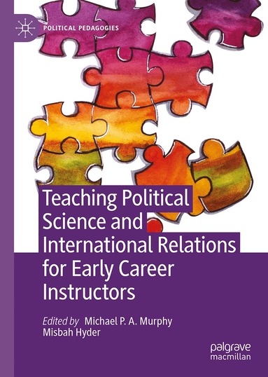 Michael P. A. Murphy, Misbah Hyder - Teaching Political Science and International Relations for Early Career Instructors, Inbunden