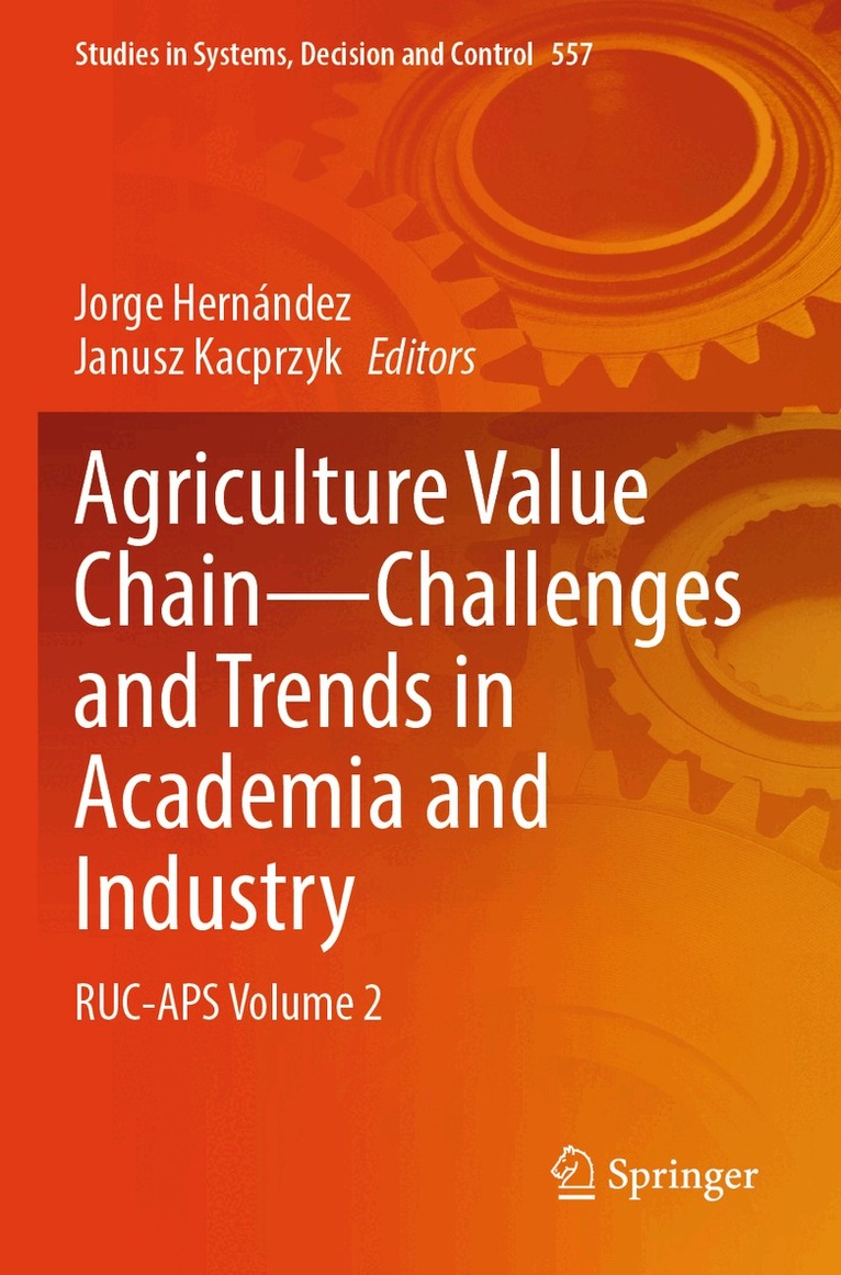 Jorge Hernández, Janusz Kacprzyk - Agriculture Value Chain — Challenges and Trends in Academia and Industry, Häftad