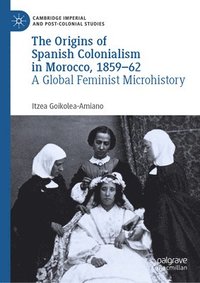 bokomslag Origins of Spanish Colonialism in Morocco, 1859-62